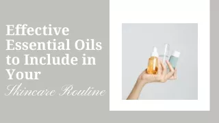 Effective Essential Oils to Include in Your Skincare Routine