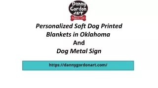 personalized soft dog printed blankets in oklahoma and dog metal sign