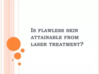 Is flawless skin attainable from laser treatment?