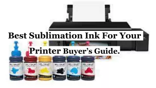 best sublimation ink for your printer buyer s guide