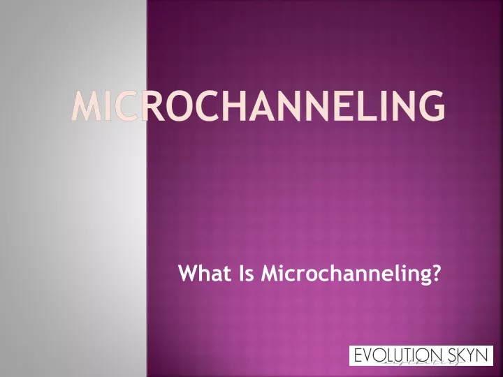 microchanneling