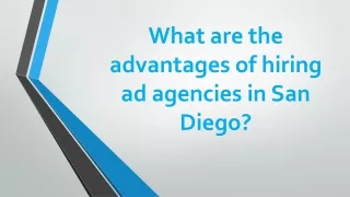What are the advantages of hiring ad agencies in San Diego?