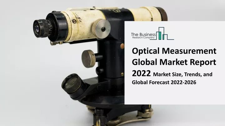 optical measurement global market report 2022