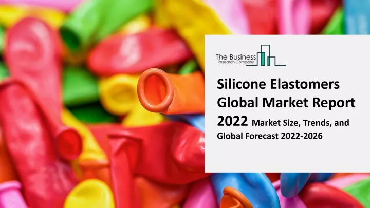 silicone elastomers global market report 2022
