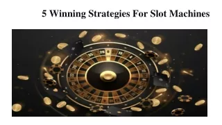 5 Winning Strategies For Slot Machines