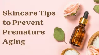 Skincare Tips to Prevent Premature Aging