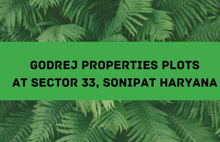 godrej properties plots at sector 33 sonipat