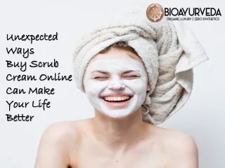 Unexpected Ways Buy Scrub Cream Online Can Make Your Life Better