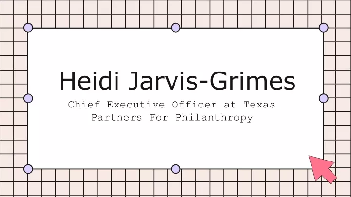 heidi jarvis grimes chief executive officer