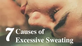 7 Causes of Excessive Sweating
