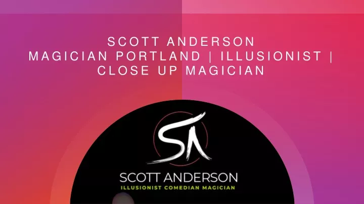 scott anderson magician portland illusionist close up magician