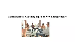 Seven Business Coaching Tips For New Entrepreneurs
