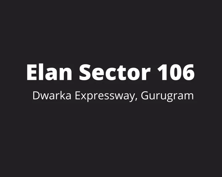 elan sector 106 dwarka expressway gurugram