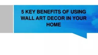5 KEY BENEFITS OF USING WALL ART DECOR IN YOUR HOME