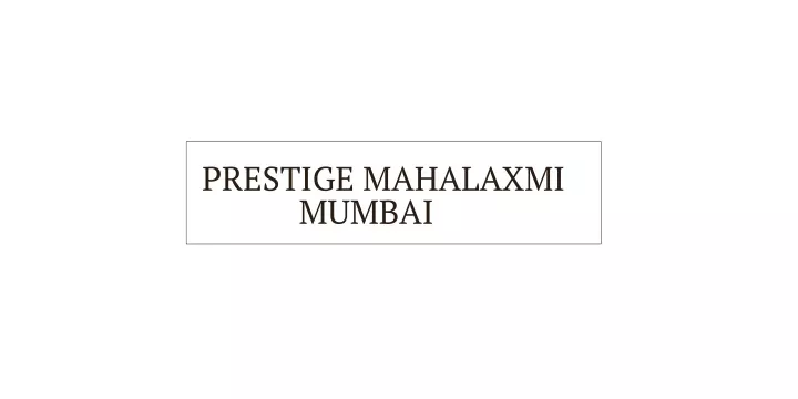 prestige mahalaxmi mumbai