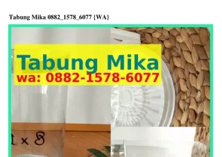 tabung mika 0882 1578 6077 wa