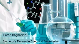 Baron Boghosian - Bachelor’s Degree in Chemical Engineering