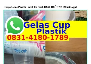 harga gelas plastik untuk es buah 831 418 1789