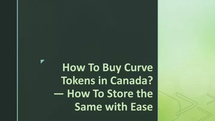 how to buy curve tokens in canada how to store the same with ease