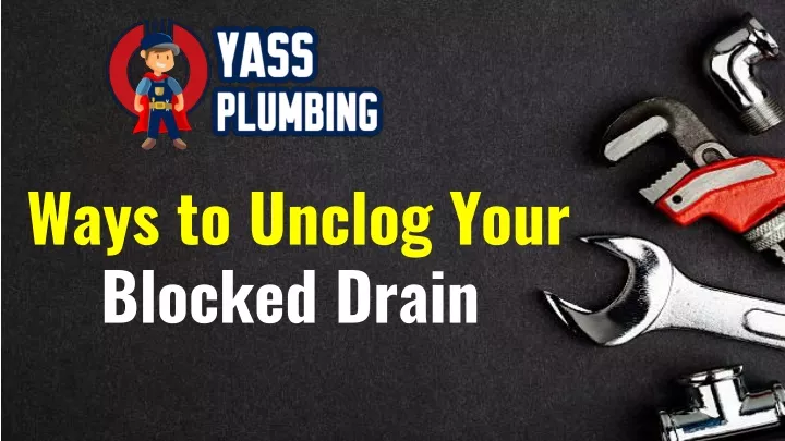 ways to unclog your blocked drain