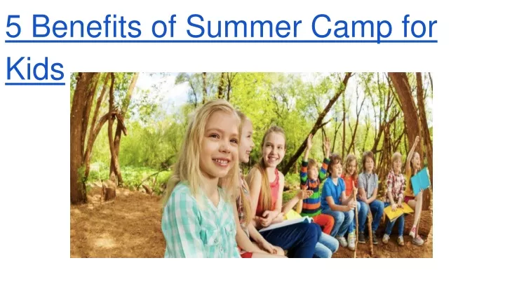 ppt-5-benefits-of-summer-camp-for-kids-powerpoint-presentation-free