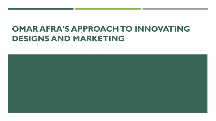 omar afra s approach to innovating designs and marketing