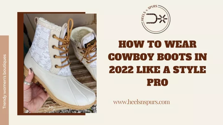 how to wear cowboy boots in 2022 like a style pro