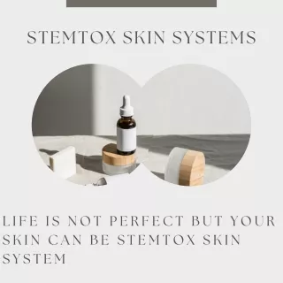 life is not perfect but your skin can be Stemtox skin system