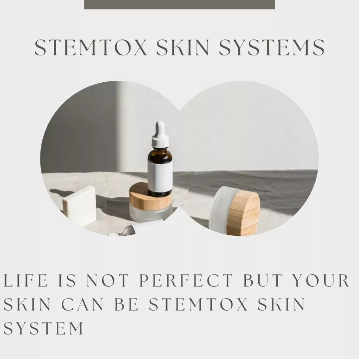 PPT - life is not perfect but your skin can be Stemtox skin system