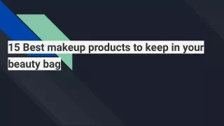15 best makeup products to keep in your beauty bag