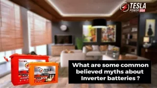 What Are Some Commonly Believed Myths About Inverter Batteries_