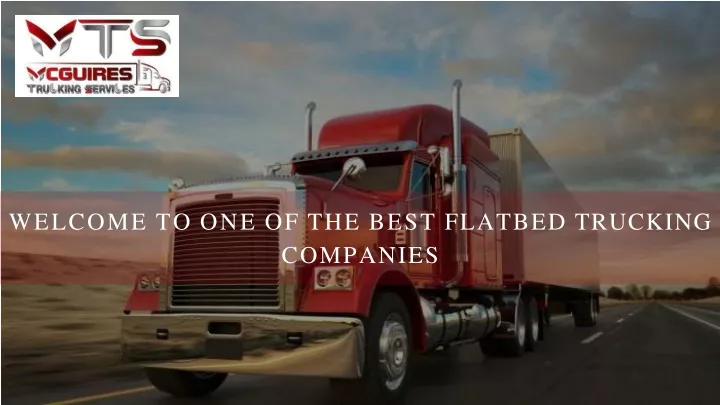 welcome to one of the best flatbed trucking companies