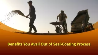 Benefits You Avail Out of Seal-Coating Process