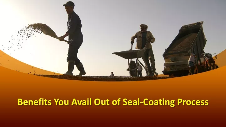 benefits you avail out of seal coating process