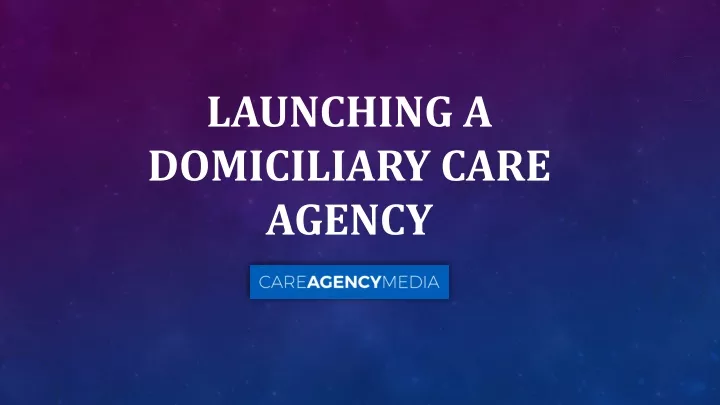 launching a domiciliary care agency