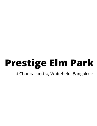 prestige elm park at channasandra whitefield