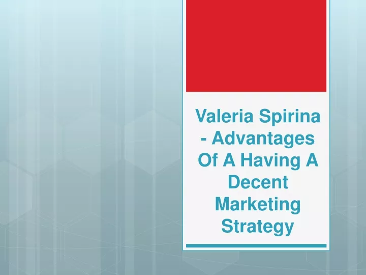 valeria spirina advantages of a having a decent marketing strategy