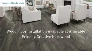 Wood Floor Installation by Creative Hardwood