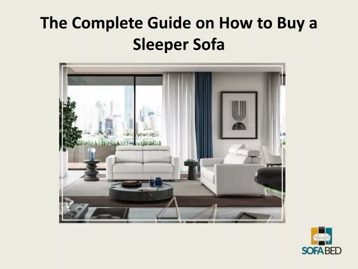 PPT - The Complete Guide On How To Buy A Sleeper Sofa PowerPoint ...