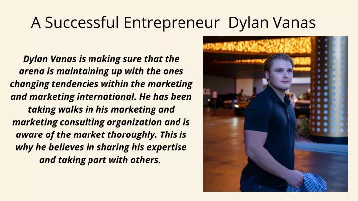 a successful entrepreneur dylan vanas