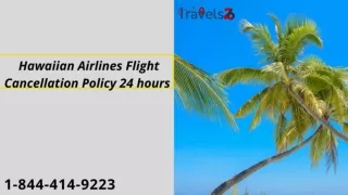 1-844-414-9223 Hawaiian Airlines cancellation policy 24 hrs