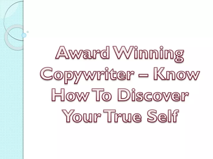 award winning copywriter know how to discover your true self