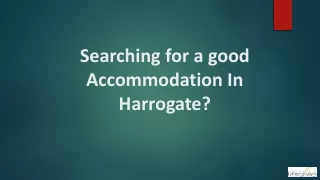 Searching for a good Accommodation In Harrogate