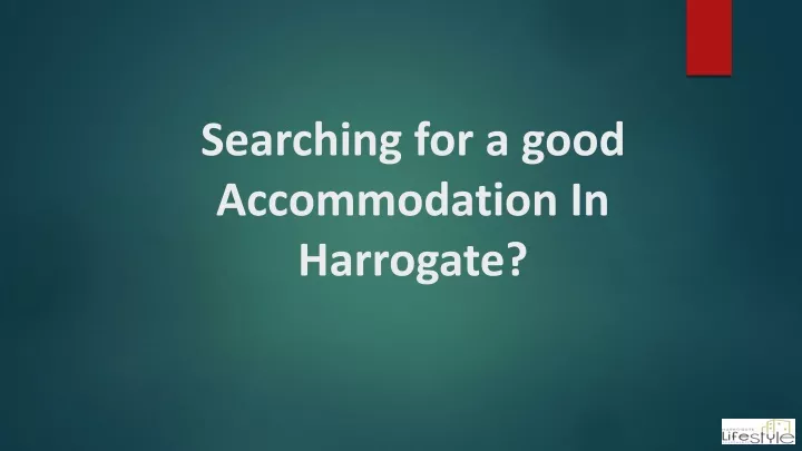 searching for a good accommodation in harrogate