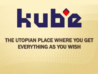 the utopian place where you get everything as you wish