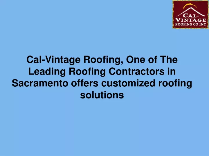 cal vintage roofing one of the leading roofing