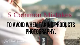5 Common Mistakes To Avoid When Taking Products Photography