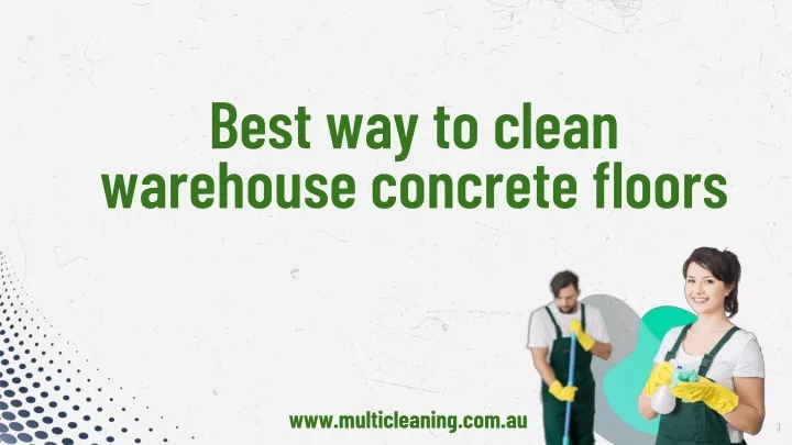 best way to clean warehouse concrete floors