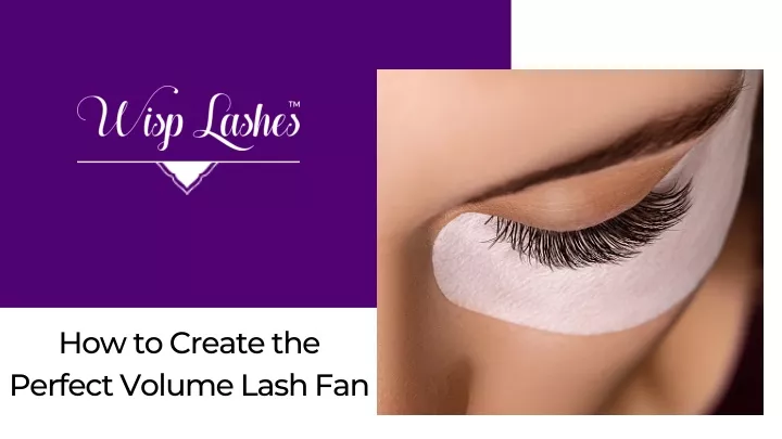 how to create the perfect volume lash fan