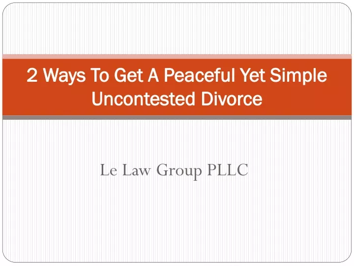 2 ways to get a peaceful yet simple uncontested divorce
